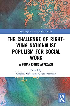 The Challenge of Right-wing Nationalist Populism for Social Work: A Human Rights Approach (Routledge Advances in Social Work) ebook