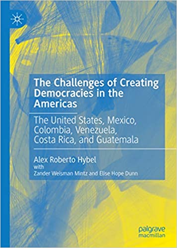 The Challenges of Creating Democracies in the Americas: The United States, Mexico, Colombia, Venezuela, Costa Rica, and Guatemala ebook