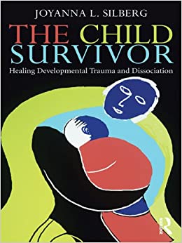 The Child Survivor: Healing Developmental Trauma and Dissociation ebook