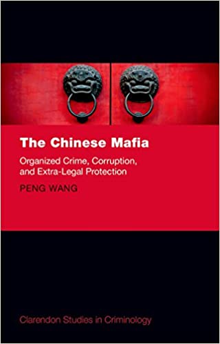 The Chinese Mafia: Organized Crime, Corruption, and Extra-Legal Protection (Clarendon Studies in Criminology) ebook