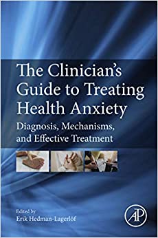 The Clinician's Guide to Treating Health Anxiety: Diagnosis, Mechanisms, and Effective Treatment ebook