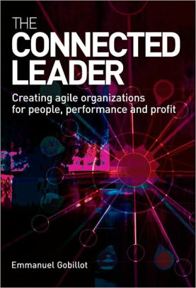 The Connected Leader: Creating Agile Organizations for People Performance and Profit ebook