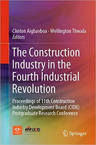 The Construction Industry in the Fourth Industrial Revolution: Proceedings of 11th Construction Industry Development Board (CIDB) Postgraduate Research Conference ebook
