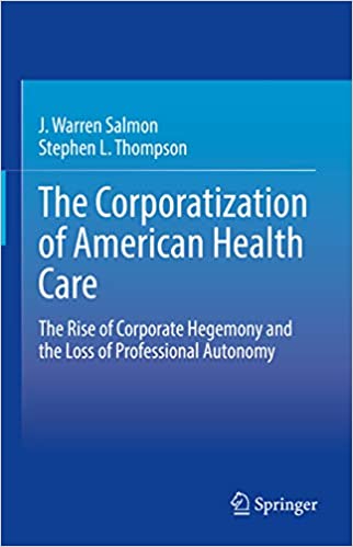 The Corporatization of American Health Care: The Rise of Corporate Hegemony and the Loss of Professional Autonomy ebook