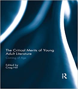 The Critical Merits of Young Adult Literature: Coming of Age ebook