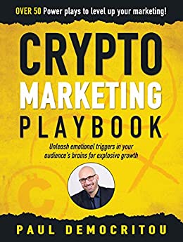 The Crypto Marketing Playbook: Unleash secret emotional triggers in your audience�s brains for explosive growth ebook