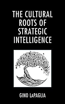 The Cultural Roots of Strategic Intelligence (Philosophy and Cultural Identity) ebook