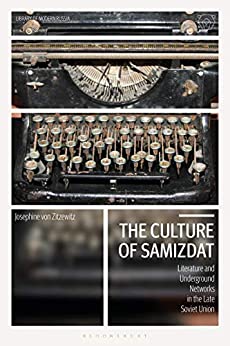 The Culture of Samizdat: Literature and Underground Networks in the Late Soviet Union (Library of Modern Russia) ebook