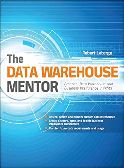 The Data Warehouse Mentor: Practical Data Warehouse and Business Intelligence Insights ebook