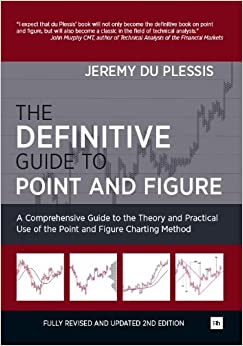 The Definitive Guide to Point and Figure: A Comprehensive Guide to the Theory and Practical Use of the Point and Figure Charting Method ebook