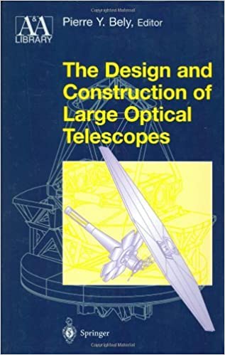 The Design and Construction of Large Optical Telescopes (Astronomy and Astrophysics Library) ebook