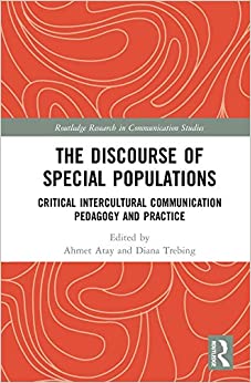 The Discourse of Special Populations: Critical Intercultural Communication Pedagogy and Practice (Routledge Research in Communication Studies Book 5) ebook