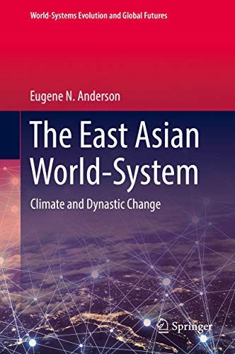 The East Asian World-System: Climate and Dynastic Change (World-Systems Evolution and Global Futures) ebook