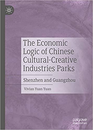 The Economic Logic of Chinese Cultural-Creative Industries Parks: Shenzhen and Guangzhou ebook