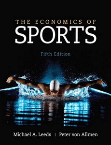 The Economics of Sports 5th Edition by Michael A. Leeds ebook