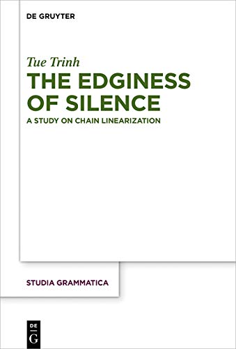The Edginess of Silence: A Study on Chain Linearization (Studia grammatica Book 84) ebook