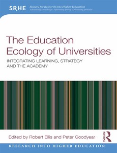 The Education Ecology of Universities Integrating Learning, Strategy and the Academy by Robert A. Ellis ebook