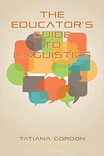 The Educator's Guide to Linguistics: A Textbook for Language Teachers (NA) ebook