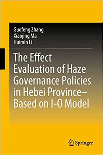 The Effect Evaluation of Haze Governance Policies in Hebei Province���Based on I-O Model ebook