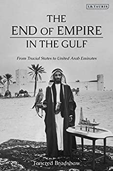 The End of Empire in the Gulf: From Trucial States to United Arab Emirates (Library of Middle East History) ebook