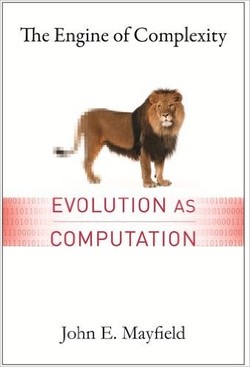 The Engine of Complexity: Evolution as Computation ebook