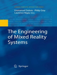 The Engineering of Mixed Reality Systems by Emmanuel Dubois ebook