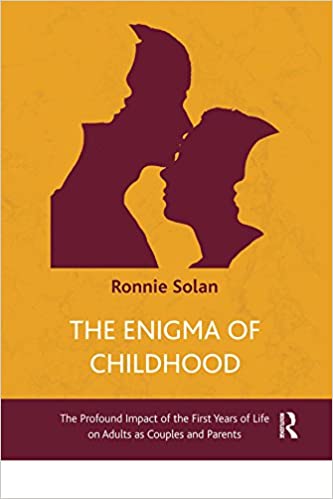 The Enigma of Childhood: The Profound Impact of the First Years of Life on Adults as Couples and Parents ebook