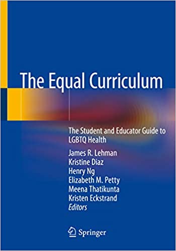 The Equal Curriculum: The Student and Educator Guide to LGBTQ Health ebook