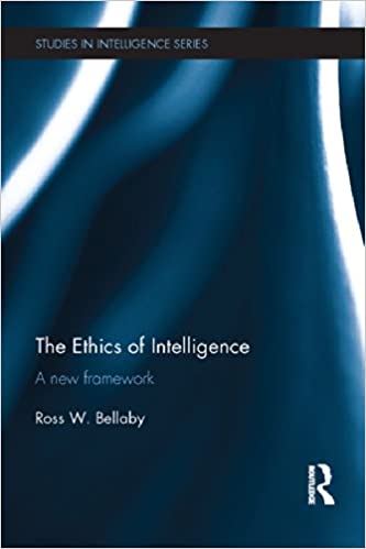 The Ethics of Intelligence: A new framework (Studies in Intelligence) ebook