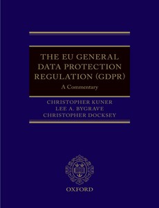 The EU General Data Protection Regulation (GDPR) A Commentary by Lee A. Bygrave ebook