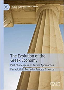 The Evolution of the Greek Economy: Past Challenges and Future Approaches (The Political Economy of Greek Growth up to 2030) ebook