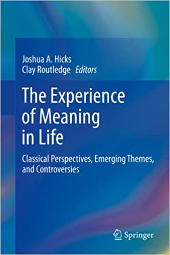 The Experience of Meaning in Life: Classical Perspectives, Emerging Themes, and Controversies ? ebook