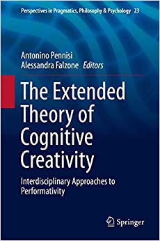 The Extended Theory of Cognitive Creativity: Interdisciplinary Approaches to Performativity (Perspectives in Pragmatics, Philosophy & Psychology Book 23) ebook