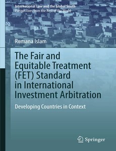 The Fair and Equitable Treatment (FET) Standard in International Investment Arbitration Developing Countries in Context by Rumana Islam ebook