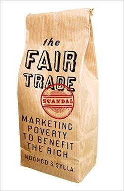 The Fair Trade Scandal: Marketing Poverty to Benefit the Rich ebook