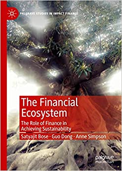 The Financial Ecosystem: The Role of Finance in Achieving Sustainability (Palgrave Studies in Impact Finance) ebook