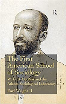 The First American School of Sociology: W.E.B. Du Bois and the Atlanta Sociological Laboratory ebook