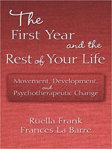 The First Year and the Rest of Your Life: Movement, Development, and Psychotherapeutic Change ebook