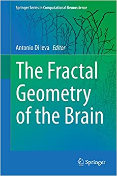 The Fractal Geometry of the Brain (Springer Series in Computational Neuroscience) ebook
