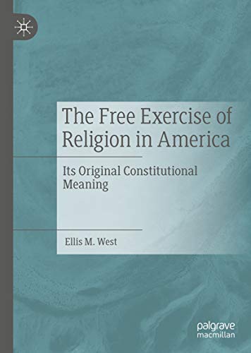 The Free Exercise of Religion in America: Its Original Constitutional Meaning ebook