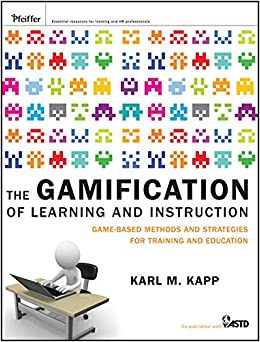 The Gamification of Learning and Instruction: Game-based Methods and Strategies for Training and Education ebook