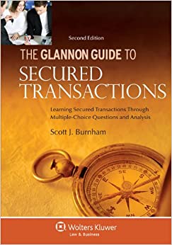 The Glannon Guide to Secured Transactions: Learning Secured Transactions Through Multiple-Choice Questions and Analysis, Second Edition (Glannon Guides) ebook