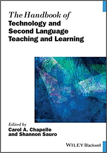 The Handbook of Technology and Second Language Teaching and Learning (Blackwell Handbooks in Linguistics) ebook