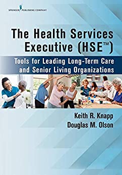 The Health Services Executive (HSE): Tools for Leading Long-Term Care and Senior Living Organizations ebook