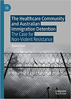 The Healthcare Community and Australian Immigration Detention: The Case for Non-Violent Resistance ebook