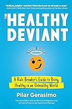 The Healthy Deviant : A Rule Breaker's Guide to Being Healthy in an Unhealthy World ebook