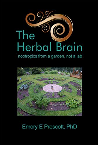 The Herbal Brain: Nootropics from a Garden, Not a Lab ebook