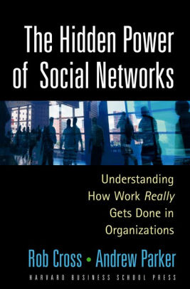 The Hidden Power of Social Networks: Understanding How Work Really Gets Done in Organizations ebook