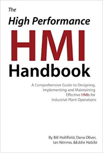 The High Performance HMI Handbook: A Comprehensive Guide to Designing, Implementing and Maintaining Effective HMIs for Industrial Plant Operations ebook