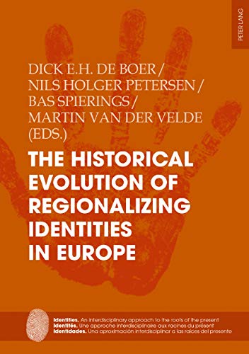 The Historical Evolution of Regionalizing Identities in Europe (Identities / Identit�s / Identidades Book 11) ebook